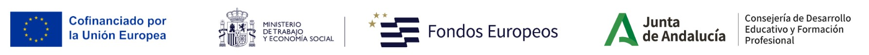 Cofinanciado por la Unión Europea. Ministerio de Trabajo y Economía Social. Fondos Europeos. Junta de Andalucía, Consejería de Desarrollo Educativo y Formación Profesional.